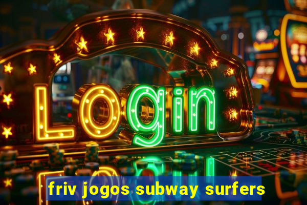 friv jogos subway surfers